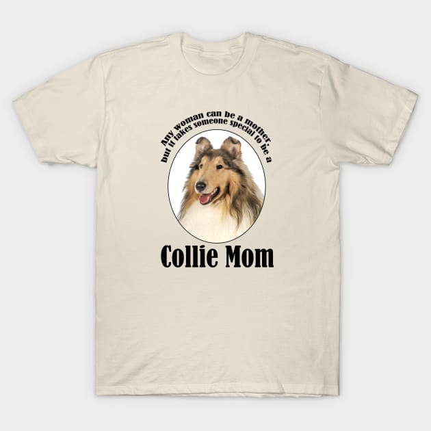 Collie Mom T-Shirt by You Had Me At Woof